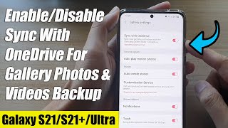 Galaxy S21/Ultra/Plus: How to Enable/Disable Sync With OneDrive For Gallery Photos & Videos Backup