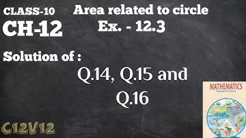 Class10 Maths(NCERT)||Ch.-12 Area related to Circles||Ex.12.3 Q.14 to Q.16