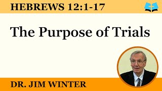 The Purpose of Trials (Hebrews 12:1-17)