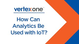 VertexOne Uses Analytics to Deploy IoT in Utilities