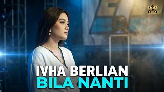 BILA NANTI - IVHA BERLIAN