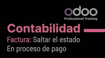 Contabilidad Odoo. Saltar en la factura el paso "En proceso de pago" o "Procesamiento de pago"
