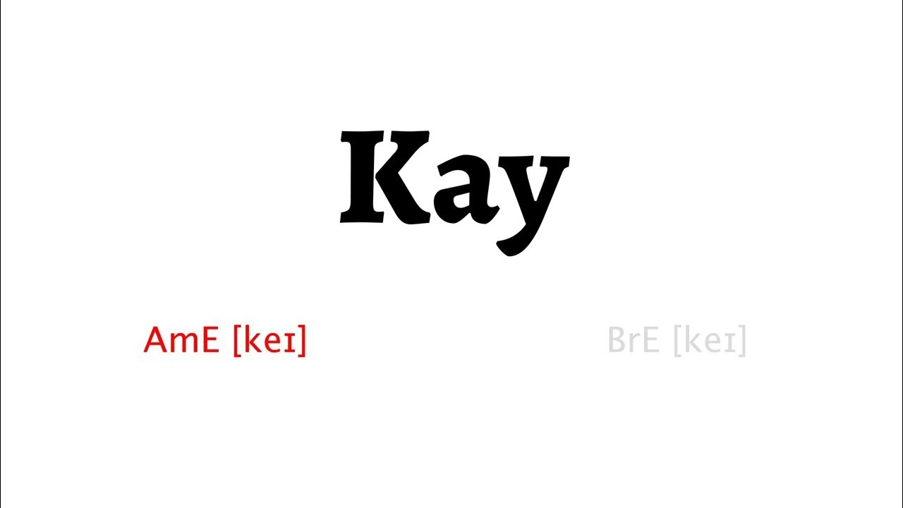 How to Pronounce kay in American English and British English - YouTube