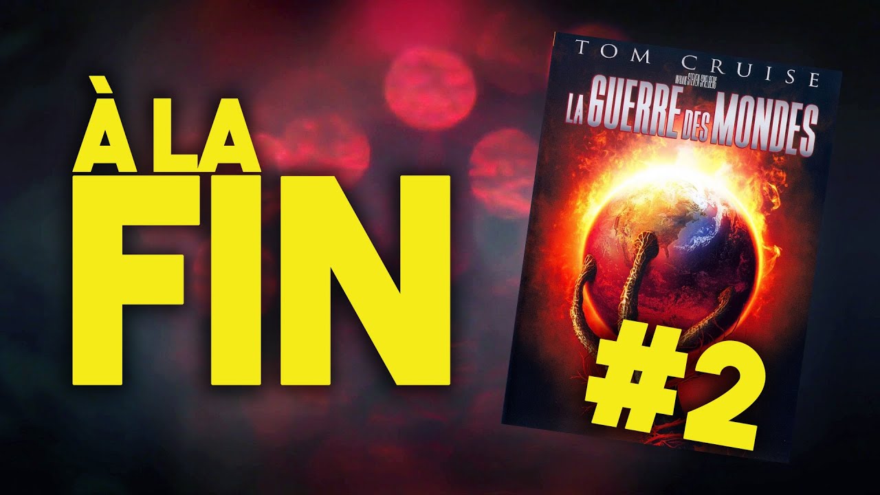 A LA FIN #2 - LA GUERRE DES MONDES - YouTube