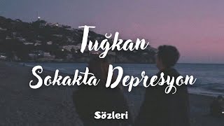 Tuğkan - Sokakta Depresyon (Sözleri) Resimi