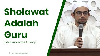 Sholawat Adalah Guru - Habib Muhammad Al Habsyi