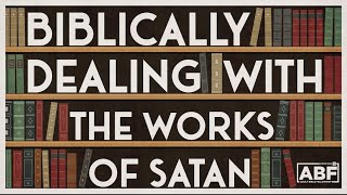 Biblically Dealing With the Works of Satan | Adult Bible Fellowship | Pastor Kellen Allen