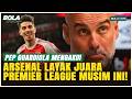 Pep Guardiola Akui Arsenal Layak Juara, Akui Man. City Tak Mampu Kejar Poin di Akhir Musim