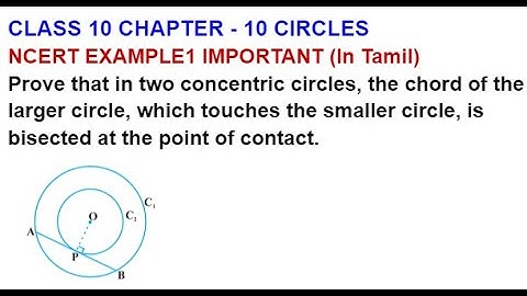 CLASS 10 CH 10 CIRCLES EXAMPLE 1 Prove that in two concentric circles, the chord of the larger circl