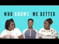 WHO KNOWS ME BETTER | MOM OR SIS