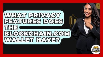What Privacy Features Does The Blockchain.com Wallet Have? - CryptoBasics360.com