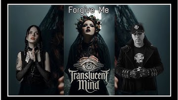 Translucent Mind - Forgive Me (official video)