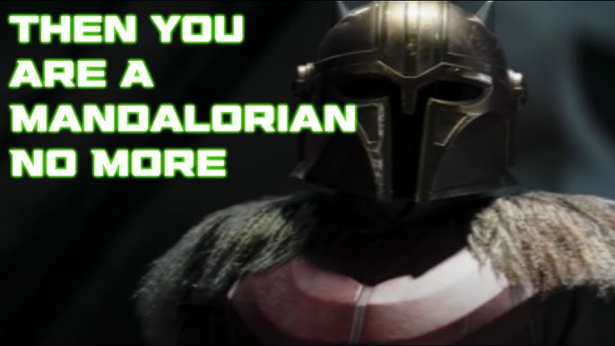 The Mandalorian Season 3  “You are a Mandalorian no more.” The