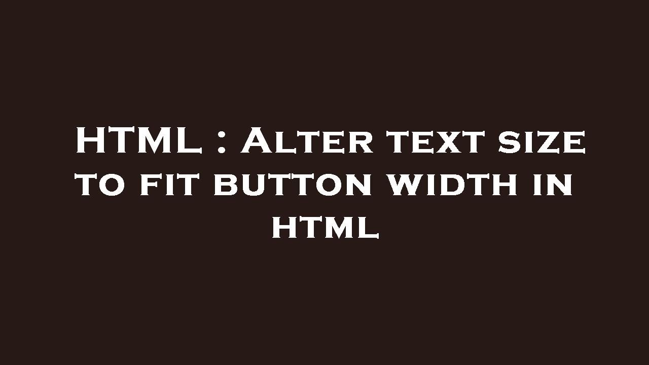 HTML : Alter text size to fit button width in html - YouTube