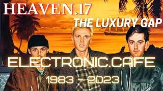 HEAVEN 17: THE LUXURY GAP (1983) - Classic Album Review 40 years on #synthpop  MARTYN WARE