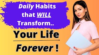 10 Daily HABITS that Transformed My Life FOREVER! TRANSFORM your life