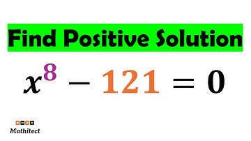 The Problem That Tricks Everyone: x⁸ = 121 (Only 1 Positive Solution)