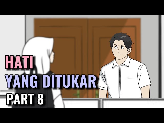 HATI YANG DITUKAR PART 8 - Animasi Sekolah class=