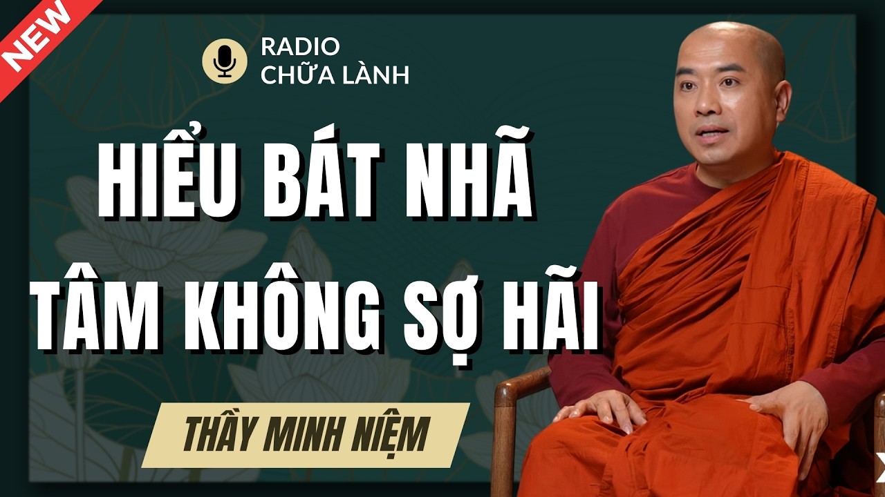 Thầy Minh Niệm - Bài Giảng Sâu Sắc Về Bát Nhã: Hiểu Để Bớt Khổ | Radio Chữa Lành