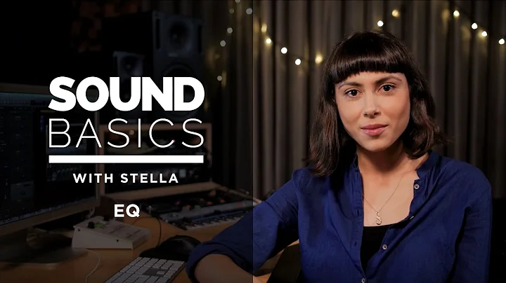EQ Explained – Sound Basics with Stella Episode 2