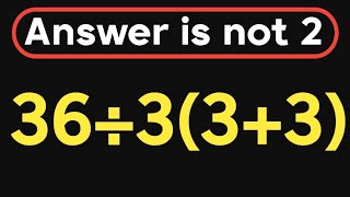36÷3(3+3) = ❓ / 99% can solve this math question wrong / PEMDAS rules question 