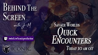 Behind The Screen E118 - Savage Worlds Quick Encounters