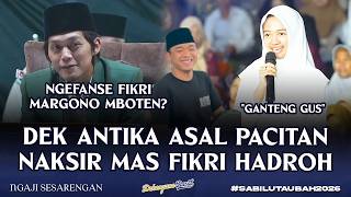 MAS FIKRI GANTENG! DEK ANTIKA ASAL PACITAN NAKSIR MAS FIKRI, GUS IQDAM: FIK IKI LO FIK, MARGONO ORA?