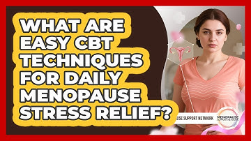 What Are Easy CBT Techniques For Daily Menopause Stress Relief? - Menopause Support Network