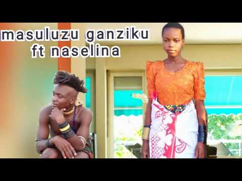 Masuluzu Ganziku Ujumbe Ft Naselina 2025 0717970937