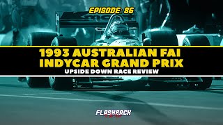 Mansell Mania! - 1993 Australian FAI Indycar GP Review | FBTT Podcast Ep. 86