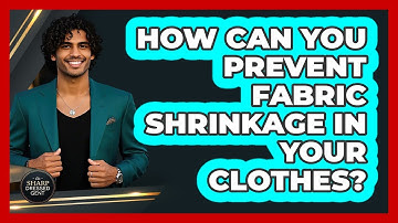 How Can You Prevent Fabric Shrinkage In Your Clothes? - The Sharp Dressed Gent