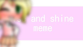 Rise N Shine Meme (Gacha Life)