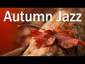 Autumn JAZZ - Coffee Jazz Music For Relaxing - Work and Study Instrumental Jazz Music