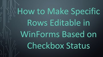 How to Make Specific Rows Editable in WinForms Based on Checkbox Status