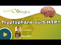Tryptophane ou 5-HTP : Quelle molécule utiliser?