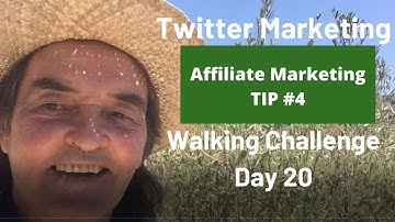 Twitter Marketing Strategies   Affiliate Marketing Tips  Walking Challenge Day 20