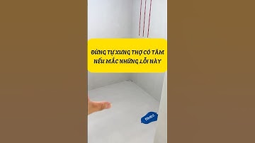 Đừng Tự Xưng Thợ Có Tâm Nếu Vẫn Còn Mắc Những Lỗi Này!  #nhadep #xaynhatho #kinhcanreview #home