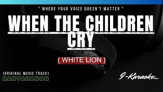 When The Children Cry white Lion Karaoke S