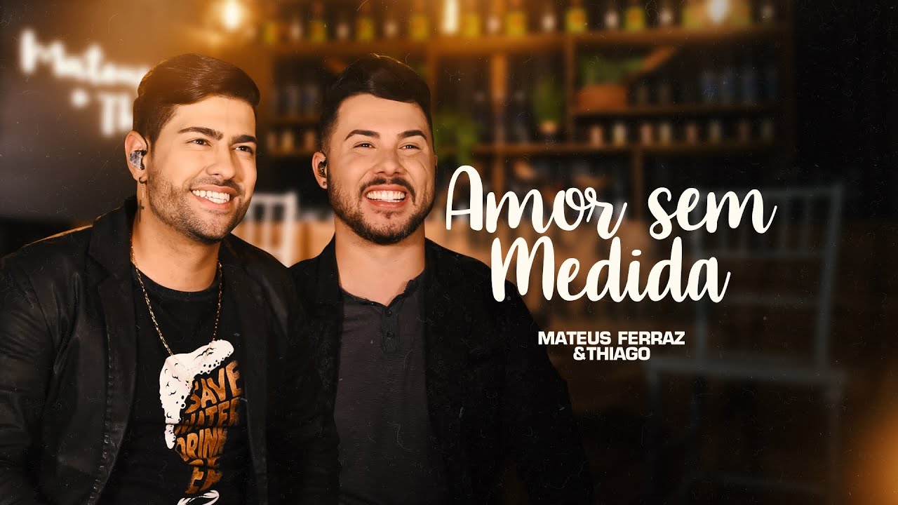 Mateus Ferraz e Thiago - Amor Sem Medida (Matheus e Kauan) - YouTube