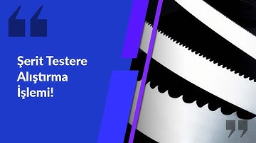 Şerit Testere Alıştırma İşlemi Nedir?