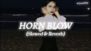 Horn Blow (Slowed & Reverb) | ARYAN