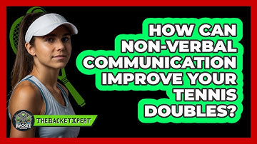 How Can Non-verbal Communication Improve Your Tennis Doubles? - The Racket Xpert