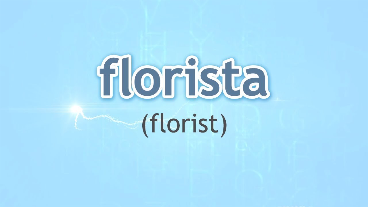How to Pronounce Florist (Florista) in Spanish YouTube