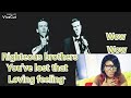 *RIGHTEOUS BROTHERS* YOU'VE LOST THAT LOVING FEELING (REACTION)