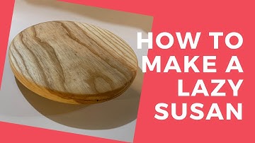 How I made a Lazy Susan