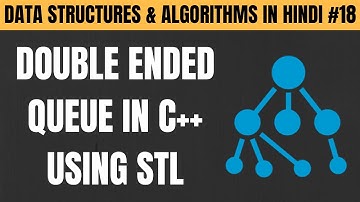 Double Ended Queue (Deque) in C++ Using STL in Hindi - Tutorial #18
