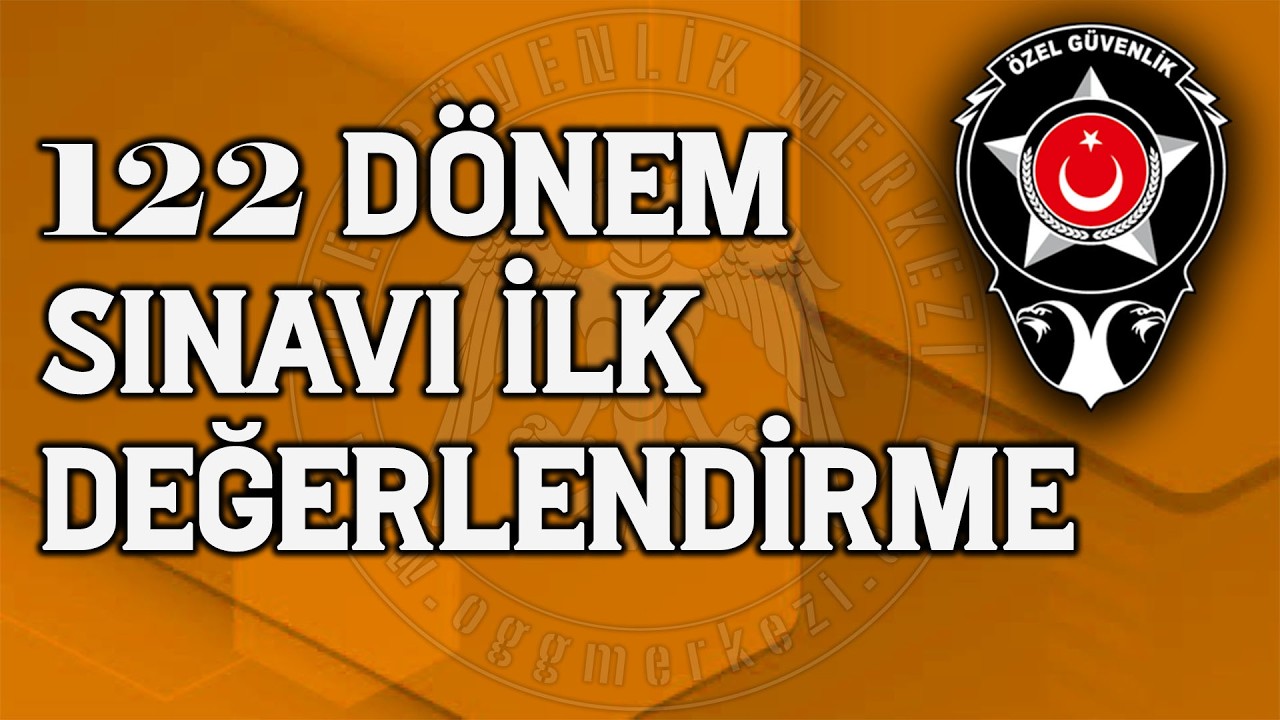 ÖZEL GÜVENLİK 122 DÖNEM SINAVI İLK DEĞERLENDİRME | #Özel #Güvenlik #Sınav #Soruları
