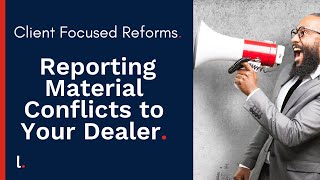 Client Focused Reforms Training: Reporting Material Conflicts to Your Dealer