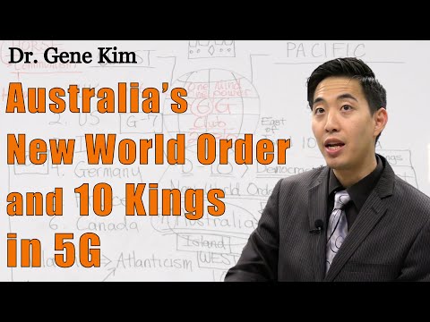 Australia's New World Order and 10 Kings in 5G | Dr. Gene Kim