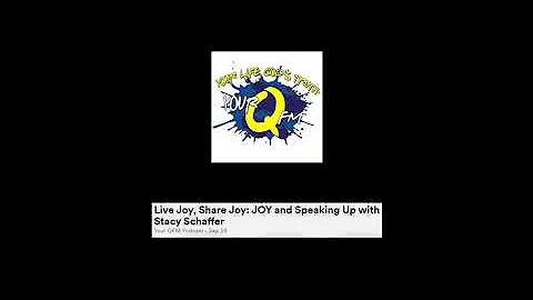 Live Joy, Share Joy: JOY and Speaking Up with Stac...
